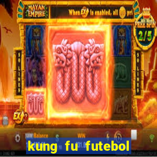 kung fu futebol clube filme completo dublado